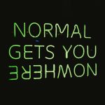 Normal gets you nowhare